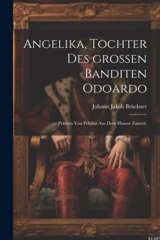 Paperback Angelika, Tochter des großen Banditen Odoardo: Prinzen von Pelchia aus dem Hausse Zanetti. [German] Book