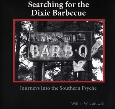 Paperback Searching for the Dixie Barbecue: Journeys Into the Southern Psyche Book