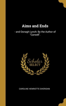 Hardcover Aims and Ends: - and Oonagh Lynch: By the Author of "Carwell". [German] Book