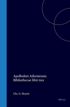 Apollodori Atheniensis Bibliothecae libri tres (Ancient Greek Edition)
