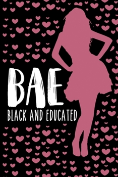 Paperback Bae Black and Educated Notebook: Lined Journals Notebooks Gifts For Women and Girls of African American Origins - 120 Pages Lined Journal Notebook Per Book