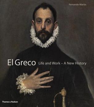 Hardcover El Greco: Life and Work-A New History Book