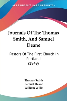 Paperback Journals Of The Thomas Smith, And Samuel Deane: Pastors Of The First Church In Portland (1849) Book