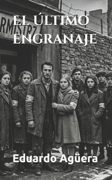 El último engranaje: Cuando el tiempo se detiene, la libertad comienza. Novela bélica, espionaje y drama. (Novelas bélicas y drama) (Spanish Edition)
