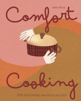Hardcover Comfort Cooking: 200 Deliciously Warming Recipes Book