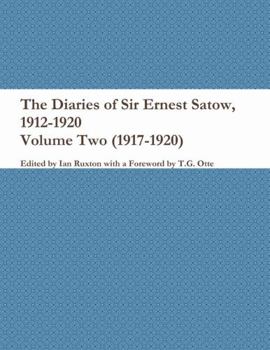 Paperback The Diaries of Sir Ernest Satow, 1912-1920 - Volume Two (1917-1920) Book