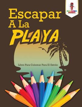 Paperback Escapar A La Playa: Libro Para Colorear Para El Estrés [Spanish] Book