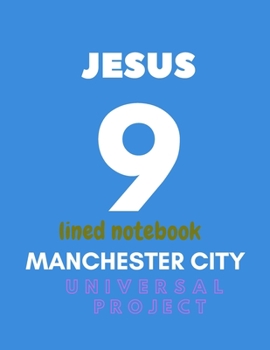 Manchester City lined notebook JESUS 9: Soccer Jurnal, Great Diary and Jurnal For very Fans, lined notebook 8.5x 11 110 pages