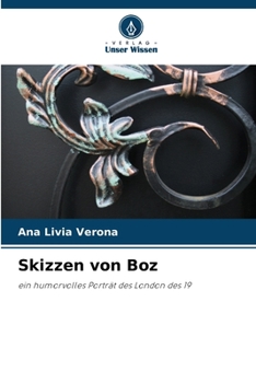 Skizzen von Boz: ein humorvolles Porträt des London des 19 (German Edition)