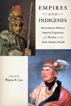 Paperback Empires and Indigenes: Intercultural Alliance, Imperial Expansion, and Warfare in the Early Modern World Book