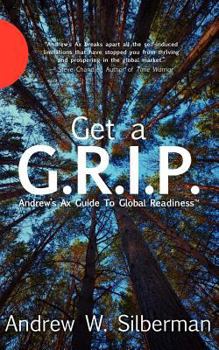 Paperback Get a G.R.I.P: Andrew's Ax Guide To Global Readiness Book