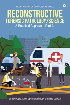 Paperback Reconstructive Forensic Pathology/Science: A Practical Approach (Part 1) Book