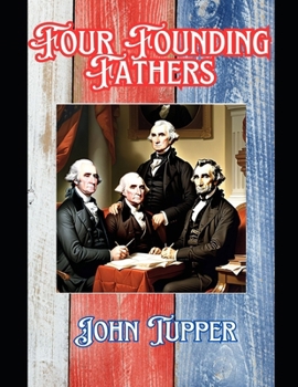 Four Founding Fathers: Washington, Adams, Jefferson and Lincoln
