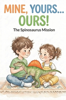 Paperback Mine, Yours... Ours!: A Sweet Dinosaur Story About Sharing, Siblings & Big Feelings Book