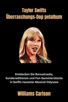 Taylor Swifts Überraschungs-Doppelalbum: Entdecken Sie Bonustracks, Sondereditionen und Fan-Sammlerstücke in Swifts neuester Musical-Odyssee