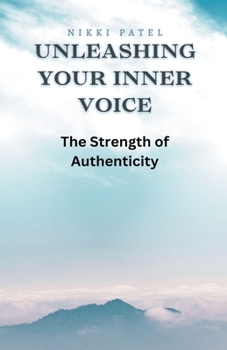 Paperback Unleashing Your Inner Voice: The Strength of Authenticity Book