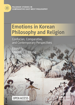 Emotions in Korean Philosophy and Religion: Confucian, Comparative, and Contemporary Perspectives