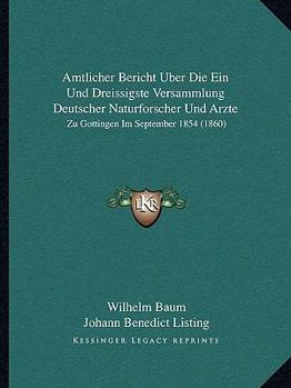 Paperback Amtlicher Bericht Uber Die Ein Und Dreissigste Versammlung Deutscher Naturforscher Und Arzte: Zu Gottingen Im September 1854 (1860) [German] Book