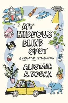 Paperback My Hideous Blind Spot: A Practical Introduction Book