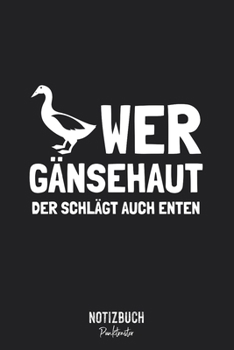Notizbuch Punktraster: Wer Gänsehaut der schlägt auch Enten - Wortspiel Tiere • Notizheft gepunktet • Lustiges Notizbuch • 120 Seiten (DIN A5 / ... Schreibheft, Tagebuch (German Edition)