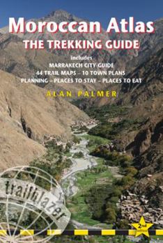 Paperback Moroccan Atlas - The Trekking Guide: Planning, Places to Stay, Places to Eat; 44 Trail Maps and 10 Town Plans; Includes Marrakech City Guide Book