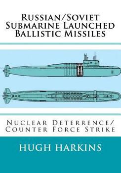 Paperback Russian/Soviet Submarine Launched Ballistic Missiles: Nuclear Deterrence/Counter Force Strike Book