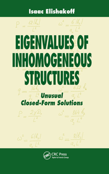 Paperback Eigenvalues of Inhomogeneous Structures: Unusual Closed-Form Solutions Book