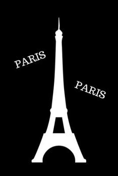 Paris: Journal - Notizbuch - Notebook - Reisetagebuch - Eifelturm - Dotted - Punkteraster - Insgesamt 135 Seiten - Maße ca. DIN A5 (German Edition)