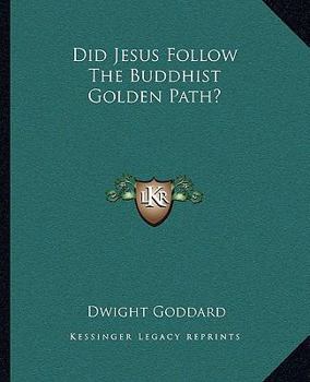 Paperback Did Jesus Follow The Buddhist Golden Path? Book