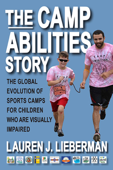 Paperback The Camp Abilities Story: The Global Evolution of Sports Camps for Children Who Are Visually Impaired Book