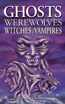 Ghosts Werewolves Witches & Vampires - Book  of the Ghost House Books