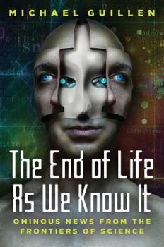 Hardcover The End of Life as We Know It: Ominous News from the Frontiers of Science Book