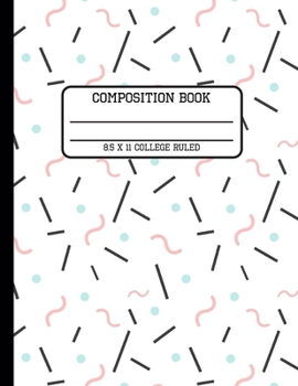 Composition Book College Ruled: Trendy Fun Back to School Quad Writing Notebook for Students and Teachers in 8.5 x 11 Inches