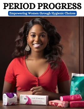 Paperback Period Progress: Empowering Women through Hygienic Choices Book