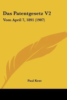 Paperback Das Patentgesetz V2: Vom April 7, 1891 (1907) [German] Book