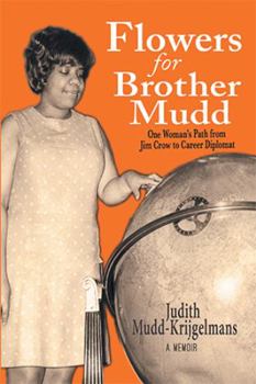 Hardcover Flowers for Brother Mudd: One Woman's Path from Jim Crow to Career Diplomat Book