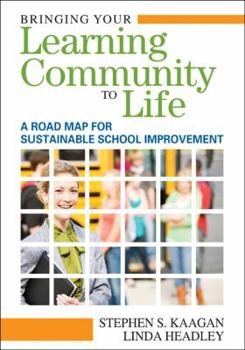 Paperback Bringing Your Learning Community to Life: A Road Map for Sustainable School Improvement Book