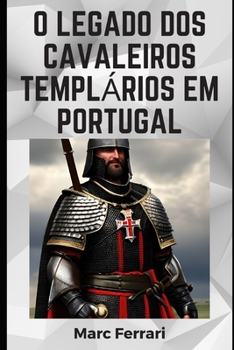 Paperback O legado dos Cavaleiros Templários em Portugal [Portuguese] Book