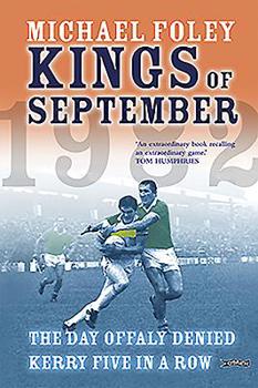 Paperback Kings of September: The Day Offaly Denied Kerry Five in a Row Book