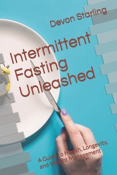 Paperback Intermittent Fasting Unleashed: A Guide to Health, Longevity, and Weight Management Book