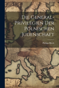 Paperback Die General-Privilegien der Polnischen Judenschaft Book