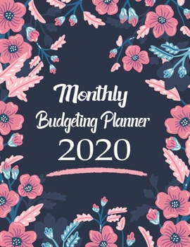 Monthly Budgeting Planner 2020: Personal Financial Planner Daily Expense Tracker Budget Notebook Calendar Monthly Bill Organizer Workbook