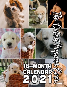 The Cutest Puppies Ever! 18-Month Calendar 2021: October 2020 through March 2022