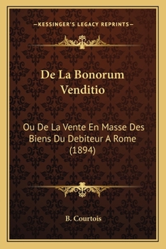 De La Bonorum Venditio: Ou De La Vente En Masse Des Biens Du Debiteur A Rome (1894)