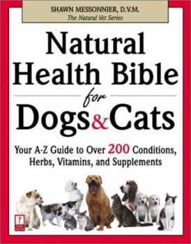 Paperback Natural Health Bible for Dogs & Cats: Your A-Z Guide to Over 200 Conditions, Herbs, Vitamins, and Supplements Book
