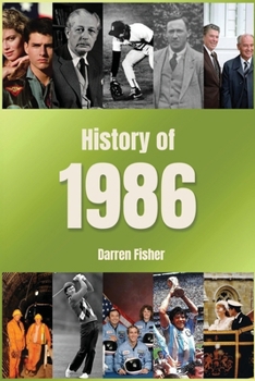 Paperback History of 1986: A Concise Monthly Guide to the Main Events of 1986 Book