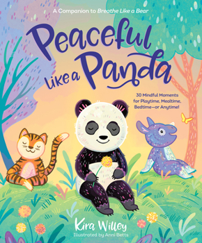 Paperback Peaceful Like a Panda: 30 Mindful Moments for Playtime, Mealtime, Bedtime-Or Anytime! Book