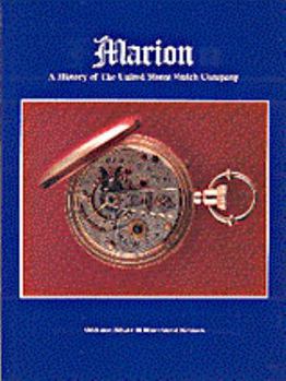 Marion: A History of the United States Watch Company (NAWCC special publication)