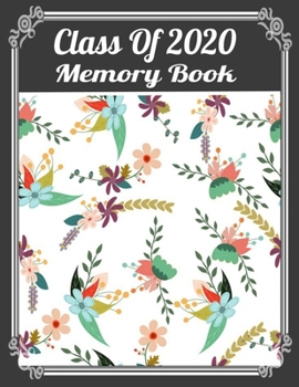 Paperback Class Of 2020 Memory Book: Lined Journal for Class of 2020 Seniors Graduation Gift, Memory Notebook, Goals and Events Tracker. Book