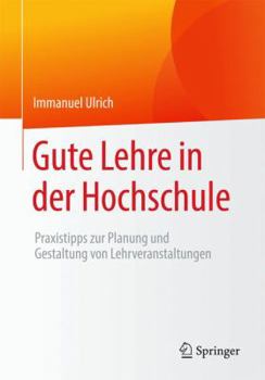 Paperback Gute Lehre in Der Hochschule: Praxistipps Zur Planung Und Gestaltung Von Lehrveranstaltungen [German] Book